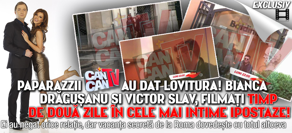 Paparazzi CANCAN TV au dat lovitura! Bianca Drăguşanu şi Victor Slav, filmaţi timp de două zile în cele mai intime ipostaze!