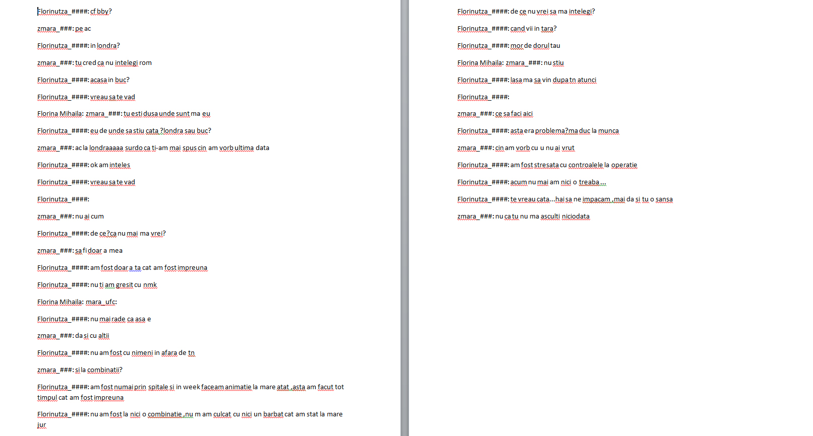 Reporterii CANCAN.ro au intrat in posesia unei discutii in care blonda ii cere o noua sansa lui catalin Zmarandescu, insa acesta refuza