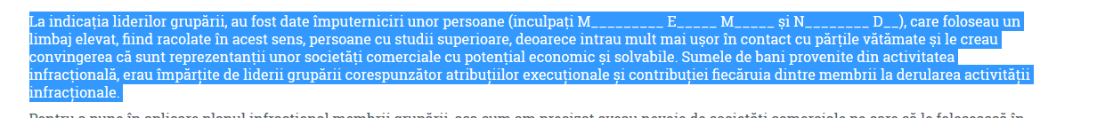 Sumele de bani erau împărțite de liderii grupării corespunzător contribuției fiecăruia