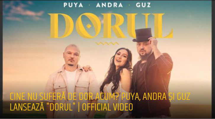 Puya, colaborare de senzație cu Andra și Guz! Melodia Dorul, un amestec de rap, pop, cu influențe folclorice și referiri la istorie și tradiții