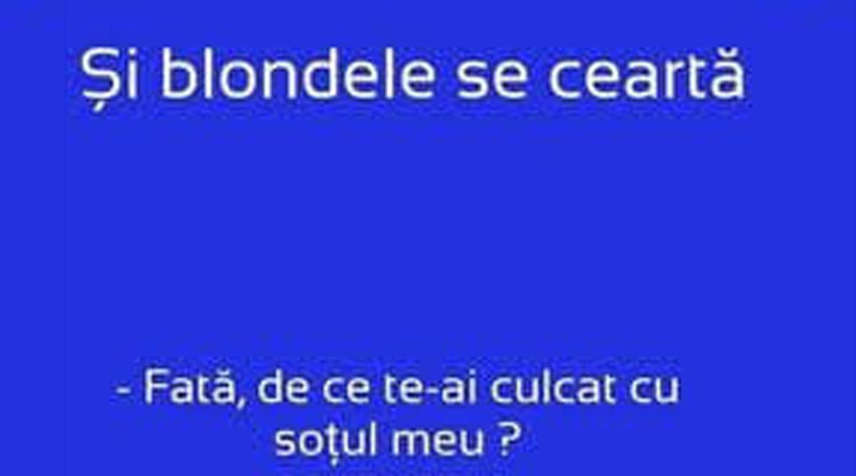 Imagine Stire BANCUL ZILEI | Și blondele se ceartă: „Fată, de ce te-ai culcat cu soțul meu?” | 2review.ro