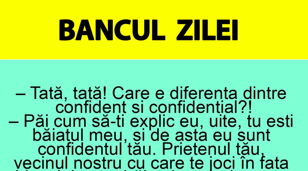 Imagine Stire BANC | „Tată, care e diferența dintre confident și confidențial?” | 2review.ro