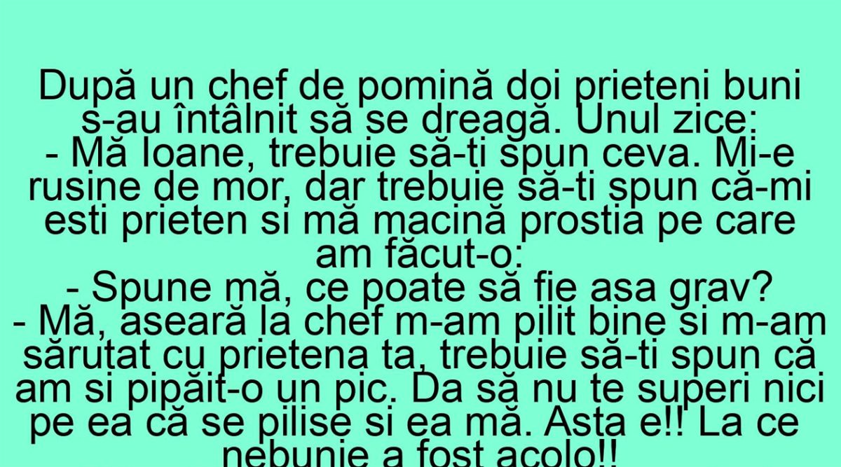 Imagine Stire BANC | „Mă Ioane, aseară la chef m-am pilit bine și m-am sărutat cu prietena ta!” | 2review.ro