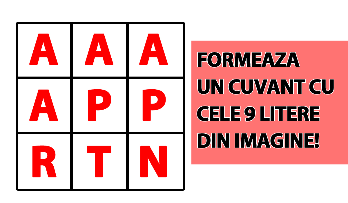 Test IQ de rezolvat în 60 de secunde | Alcătuiți un cuvânt cu toate cele 9 litere din imagine: a, a, a, a, p, p, r, t, n