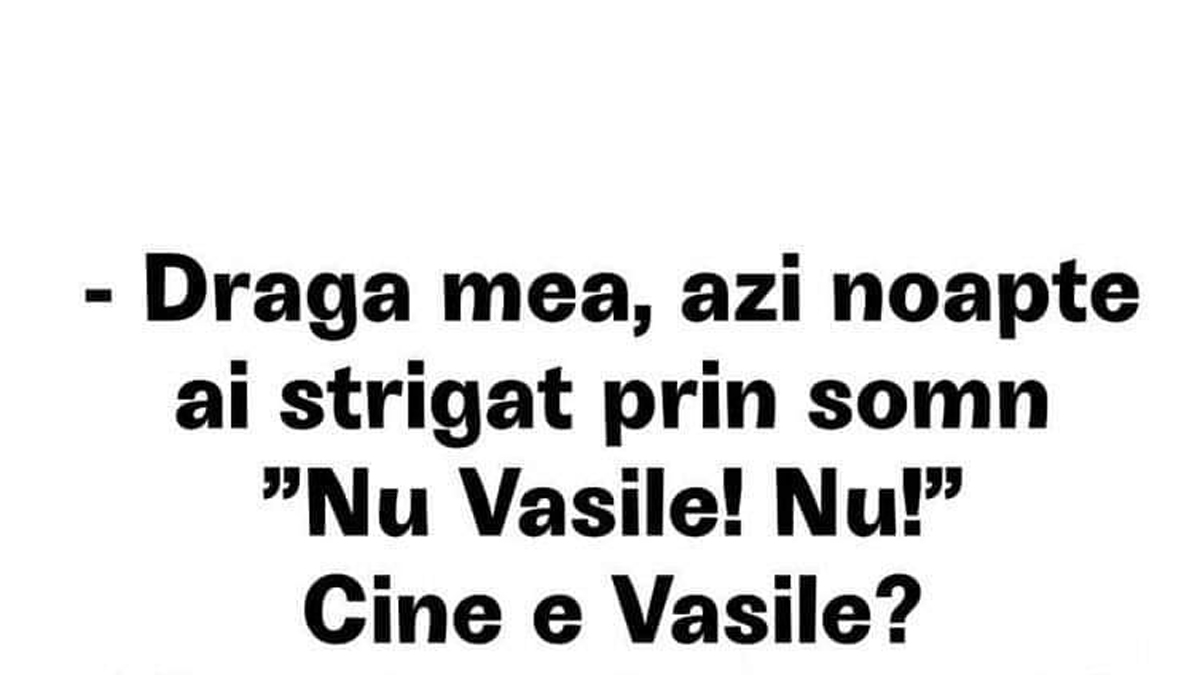 Imagine Stire BANC | „Draga mea, azi-noapte ai strigat prin somn: Nu, Vasile, nu!” Cine e Vasile? | 2review.ro