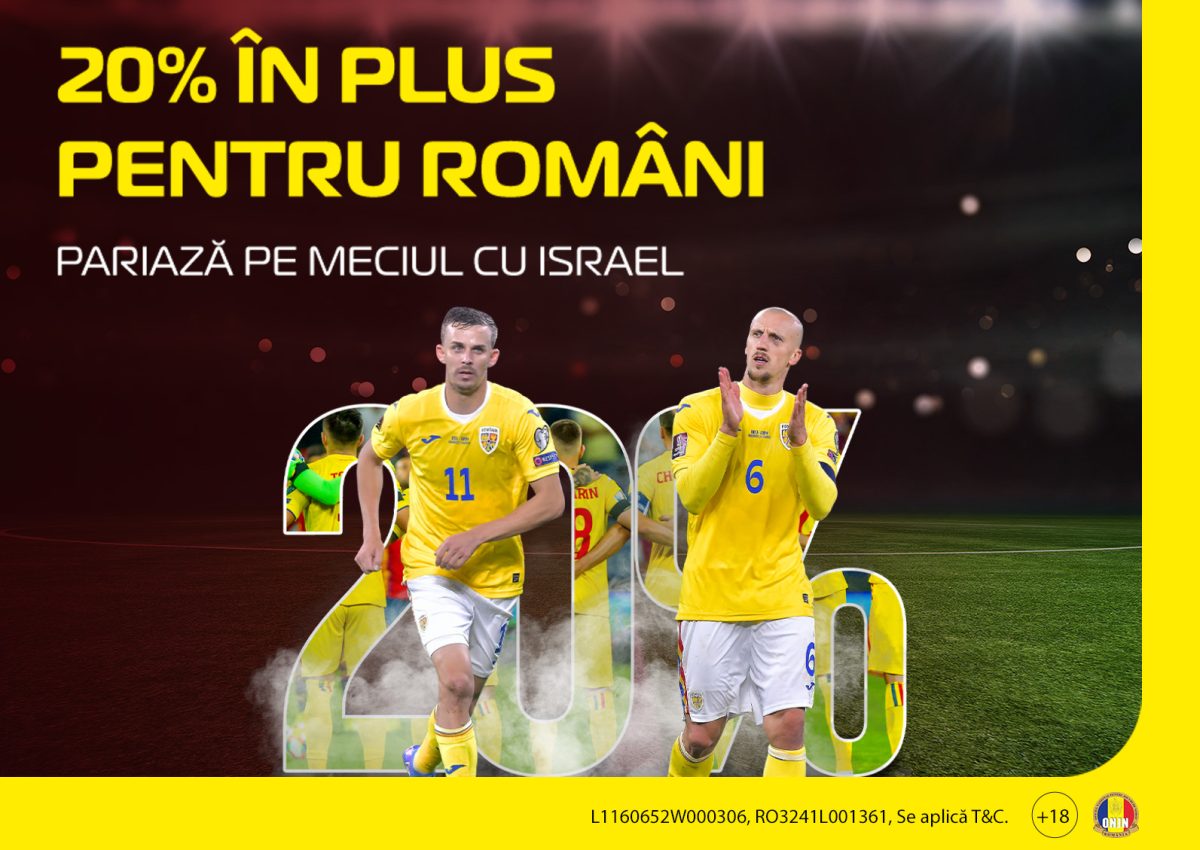20% în plus pentru tine, la amicalul Israel – România