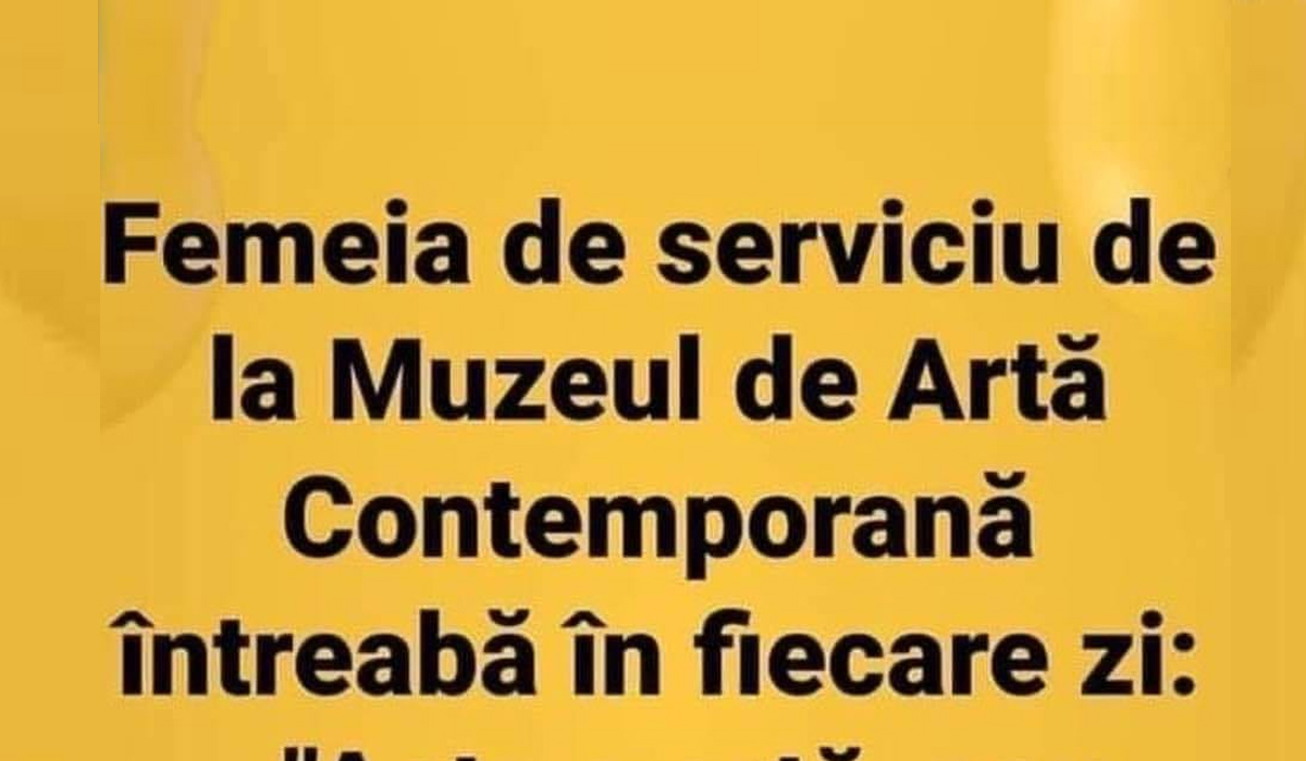 Imagine Stire BANCUL ZILEI | Ce întreabă zilnic femeia de serviciu de la Muzeul de Artă Contemporană? | 2review.ro