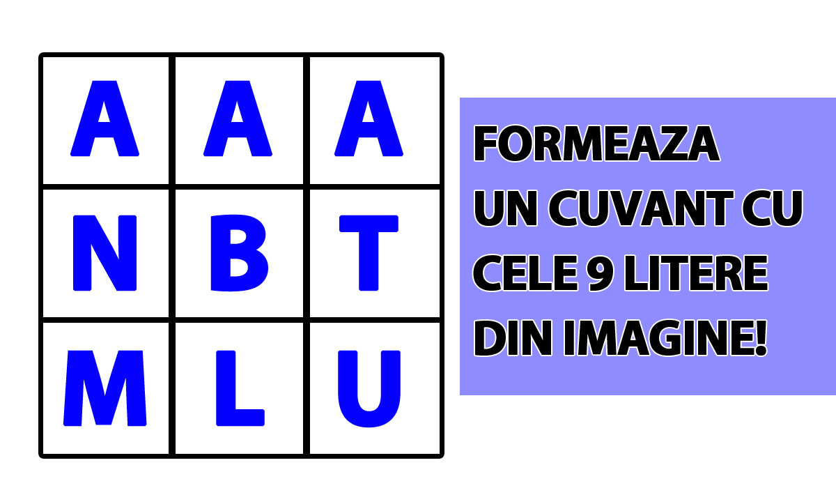 Test de inteligență de rezolvat într-un minut | Formează un cuvânt cu toate cele 9 litere din imagine: A, A, A, N, B, T, M, L, U