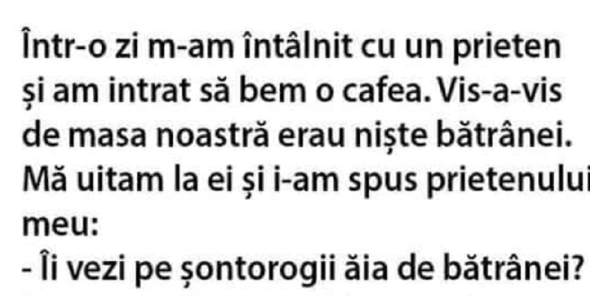 Imagine Stire BANCUL ZILEI | „Îi vezi pe șontorogii ăia doi?! Peste 10 ani, așa o să fim și noi” | 2review.ro