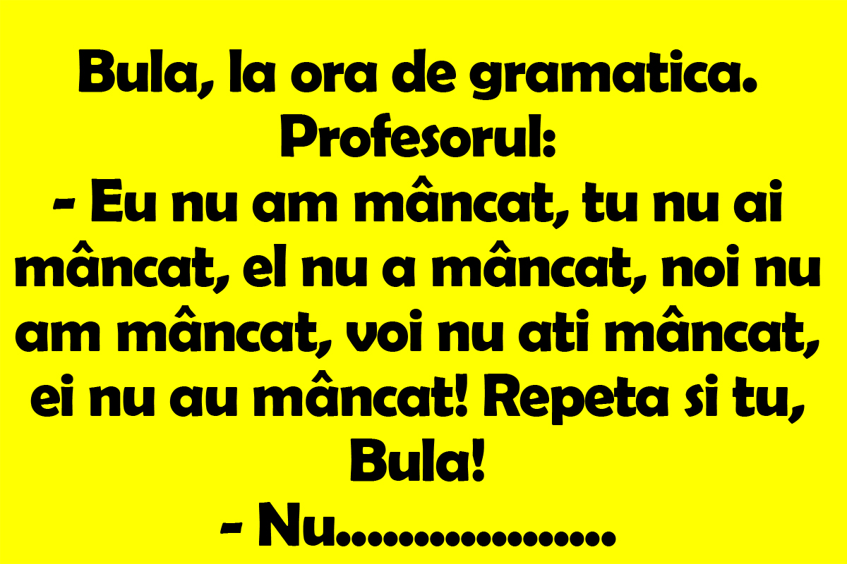 Imagine Stire BANC | Bulă, la ora de gramatică. Profesorul: „Eu nu am mâncat, tu nu ai mâncat, el nu a mâncat, noi..” | 2review.ro