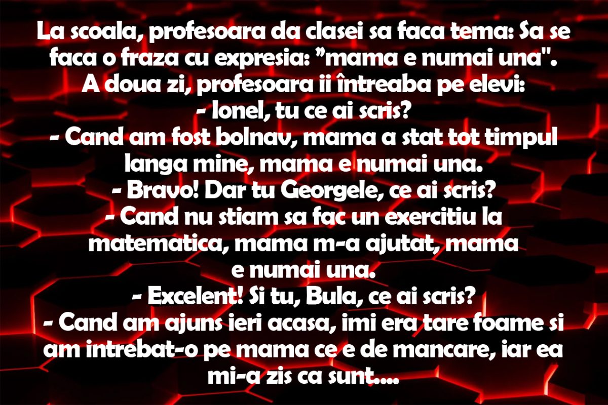 Imagine Stire BANC | La școală, profesoara dă clasei tema: Să se facă o frază cu expresia „Mama e numai una” | 2review.ro