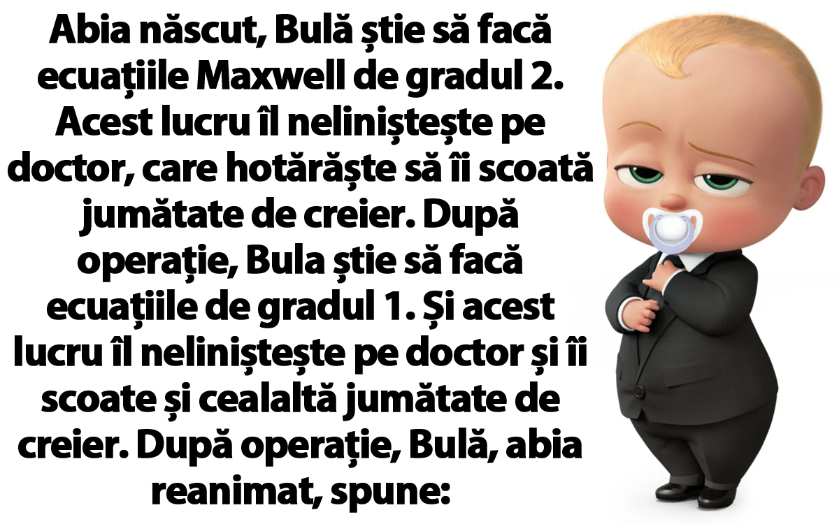 Imagine Stire BANCUL ZILEI | Abia născut, Bulă știe să facă ecuațiile Maxwell de gradul 2 | 2review.ro