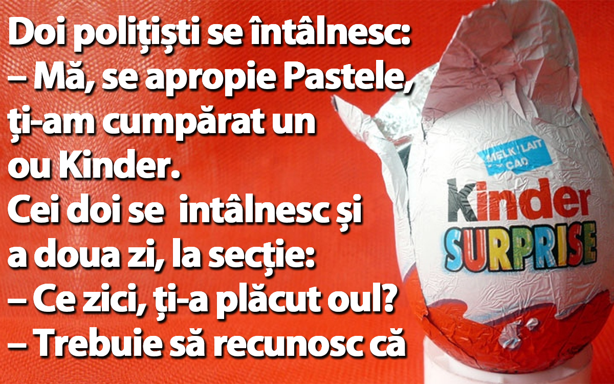 Imagine Stire BANC | Doi polițiști se întâlnesc: „Mă, se apropie Paștele, ți-am cumpărat un ou Kinder!” | 2review.ro