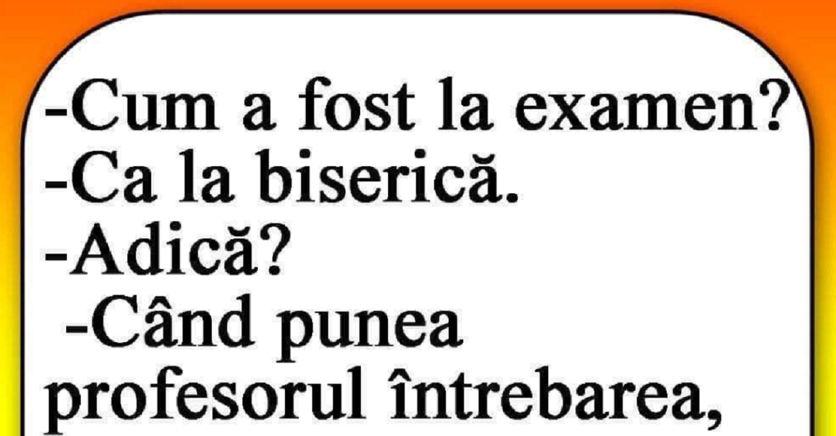 Imagine Stire BANCUL ZILEI | „Cum a fost la examen?” „Ca la biserică!” | 2review.ro