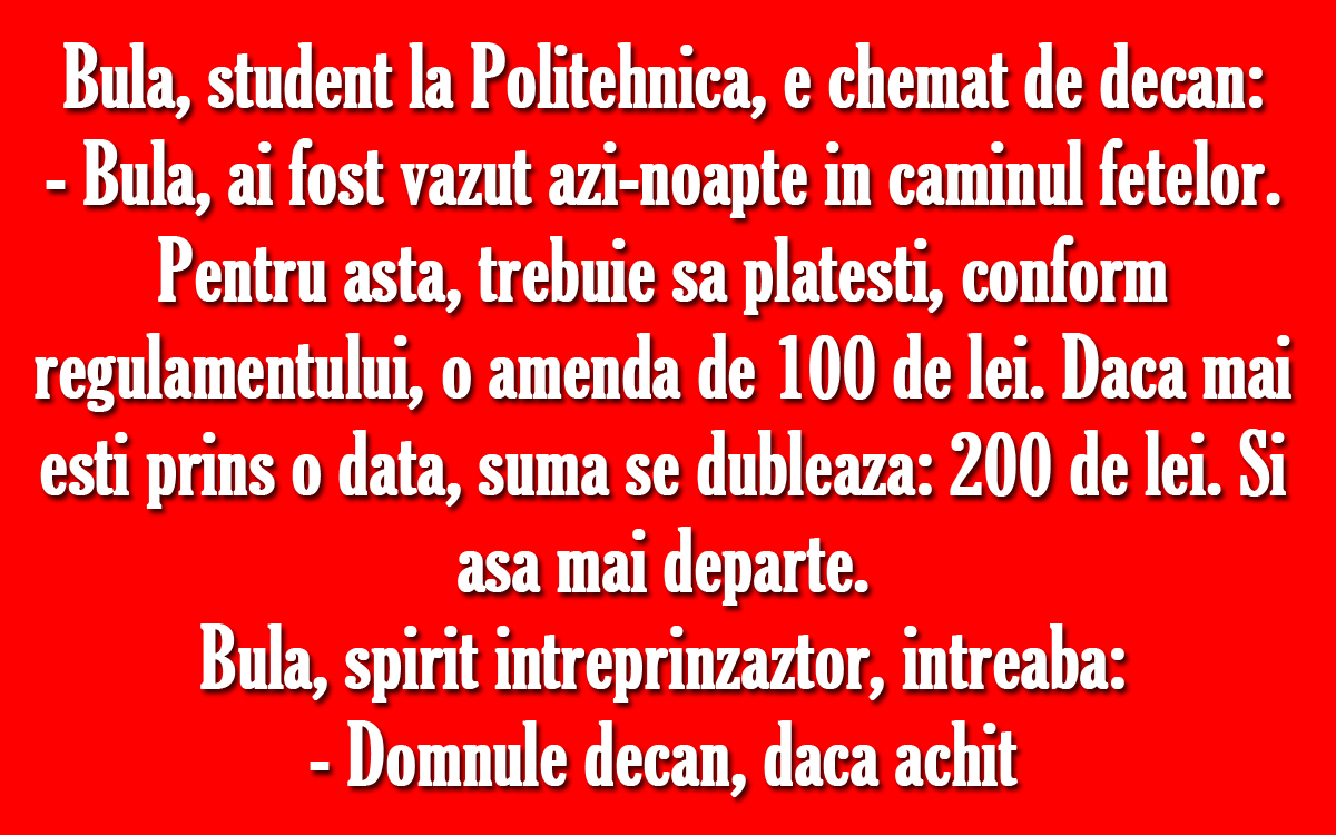 Imagine Stire BANC | Bulă, student la Politehnică, e chemat de decan: „Trebuie să plătești o amendă de 100 de lei, pentru că ai fost văzut azi-noapte în căminul fetelor” | 2review.ro