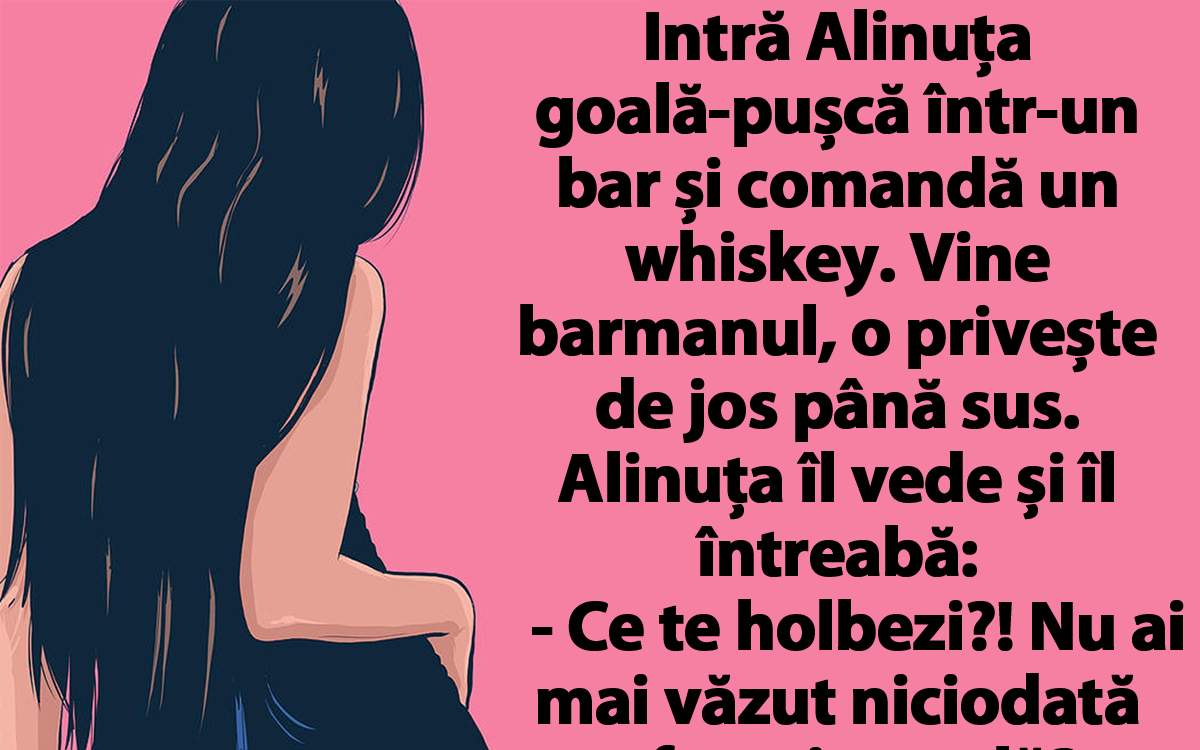 Imagine Stire Cel mai tare banc| Intră Alinuța goală-pușcă într-un bar și comandă un whiskey | 2review.ro