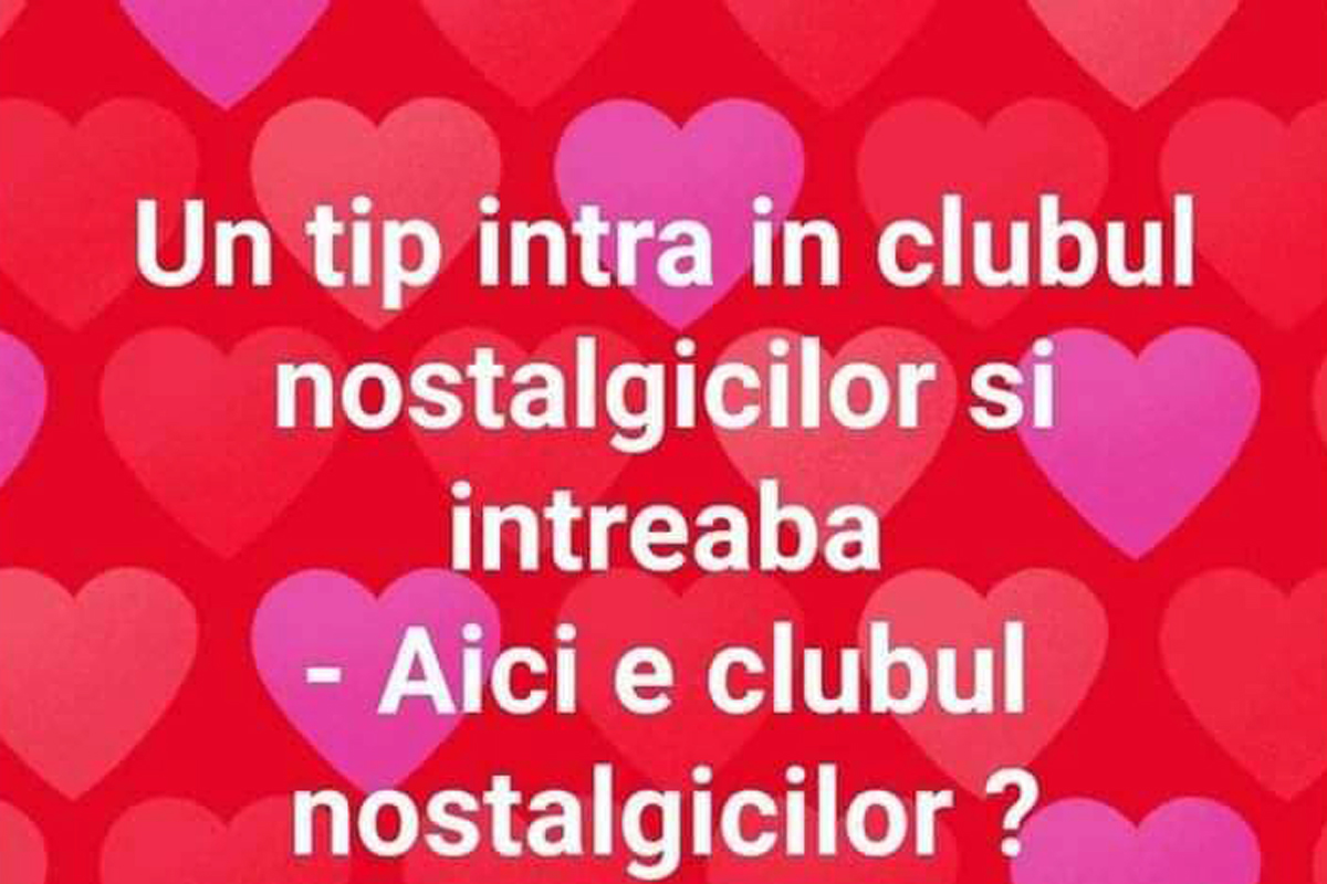 Imagine Stire BANCUL ZILEI | Un tip intră în clubul nostalgicilor și întreabă: ”Aici este clubul nostalgicilor?” | 2review.ro