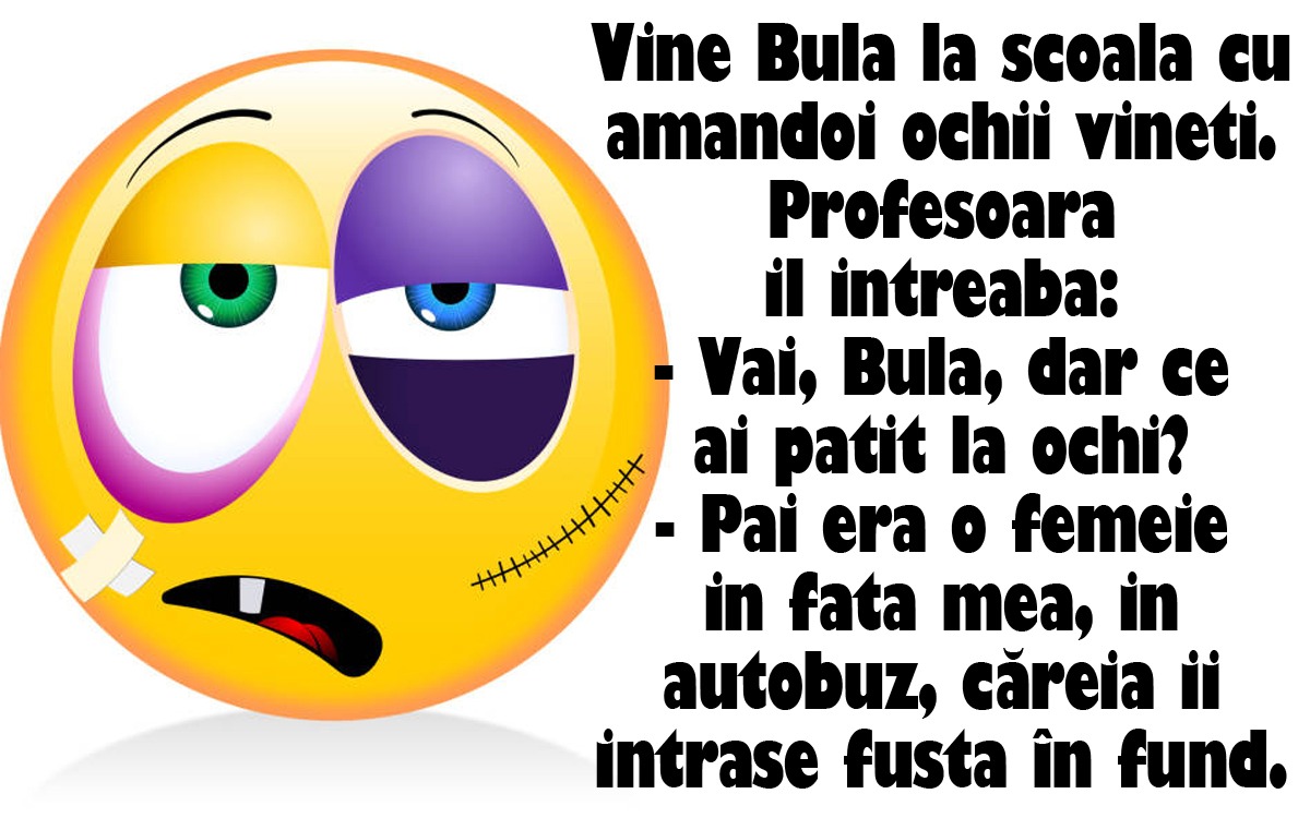 Imagine Stire BANCUL ZILEI | Vine Bulă la școală cu amândoi ochii vineți. Profesoara îl întreabă | 2review.ro