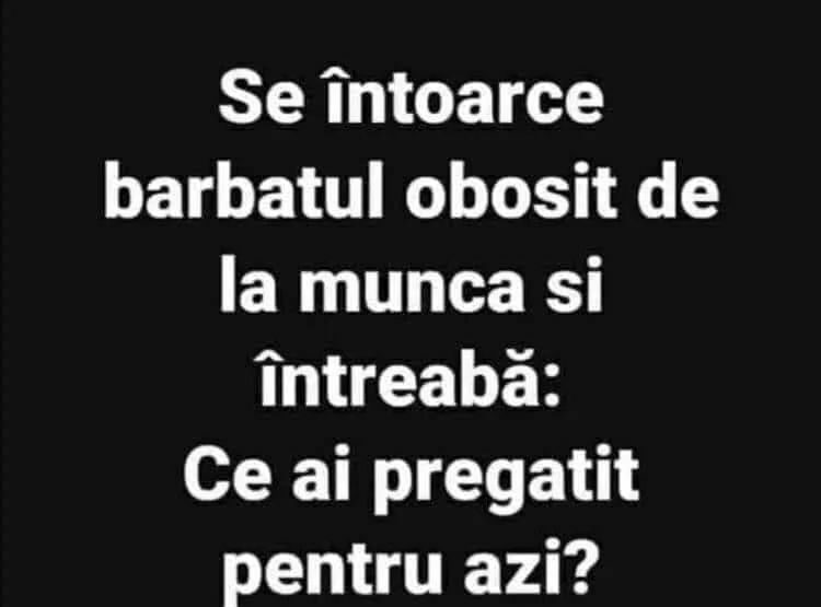 Imagine Stire BANC | Se întoarce bărbatul obosit de la muncă și întreabă: Ce ai pregătit pentru astăzi? | 2review.ro