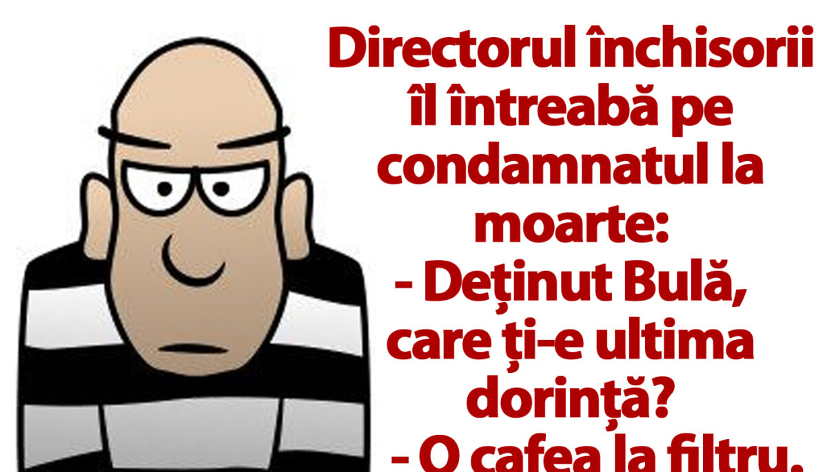 Imagine Stire BANCUL ZILEI | „Deținut Bulă, care ți-e ultima dorință?” | 2review.ro