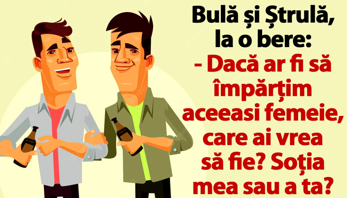 Imagine Stire BANC | Bulă și Ștrulă, la o bere: „Dacă ar fi să împărțim aceeași femeie, care ai vrea să fie?” | 2review.ro