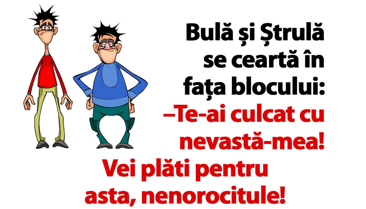 Imagine Stire BANC | Bulă și Ștrulă se ceartă în fața blocului: „Te-ai culcat cu nevastă-mea! Vei plăti pentru asta” | 2review.ro