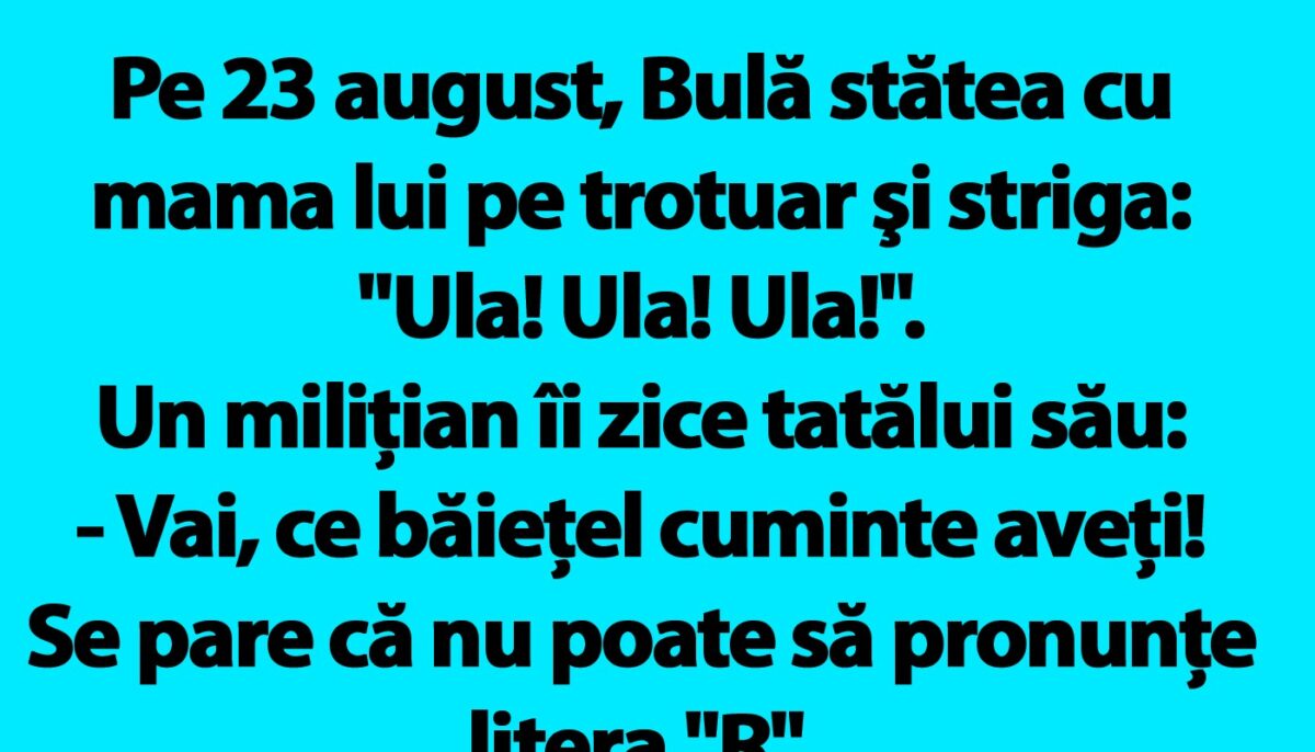 Imagine Stire BANC | Pe 23 august, Bulă stătea cu mama lui pe trotuar şi striga: „Ula! Ula! Ula!” | 2review.ro