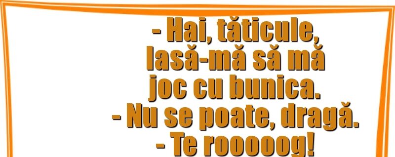 Imagine Stire BANC | ”Tăticule, lasă-mă să mă joc cu bunica…” | 2review.ro