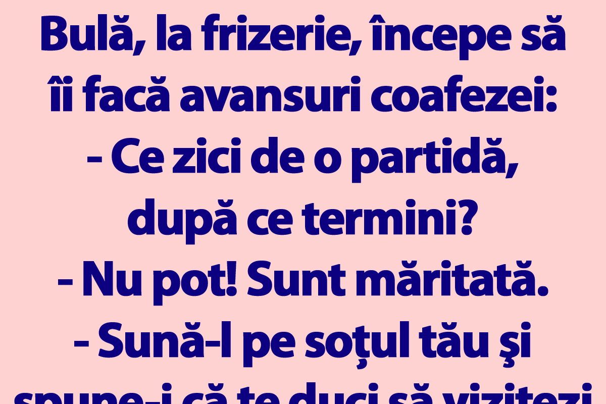 Imagine Stire BANC | Bulă, la frizerie, începe să îi facă avansuri coafezei: „Ce zici de o partidă, după ce termini?” | 2review.ro