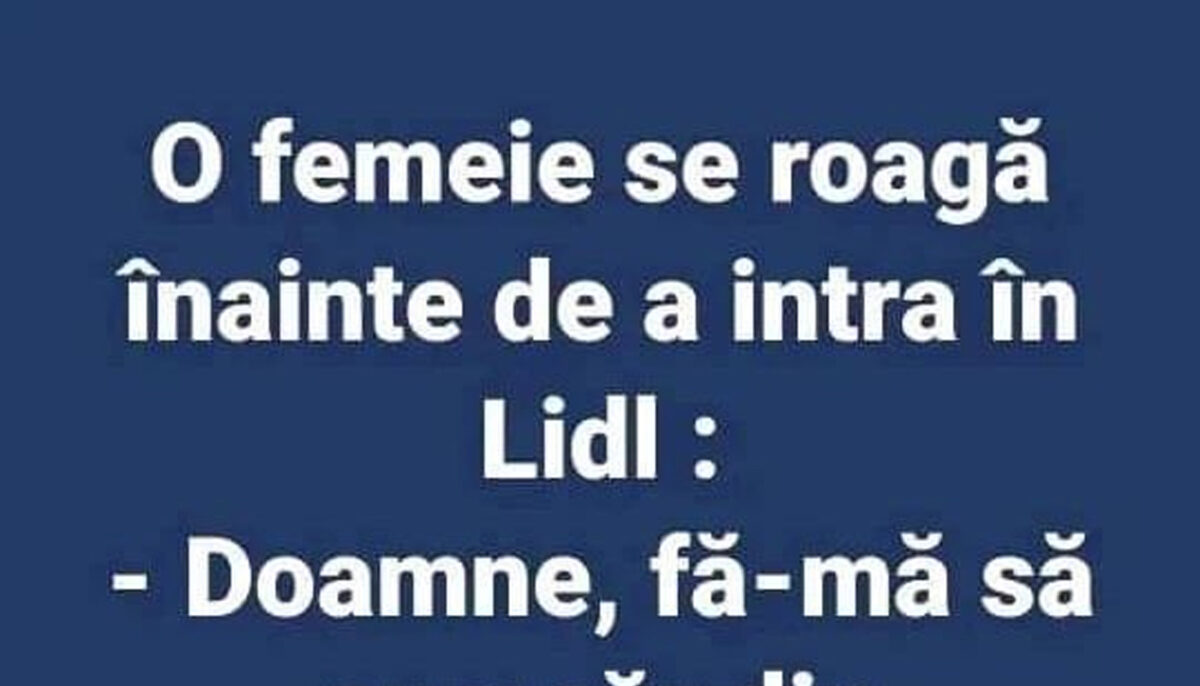 Imagine Stire BANCUL ZILEI | Cum se roagă femeile înainte de a intra în Lidl: „Doamne, fă-mă să..” | 2review.ro