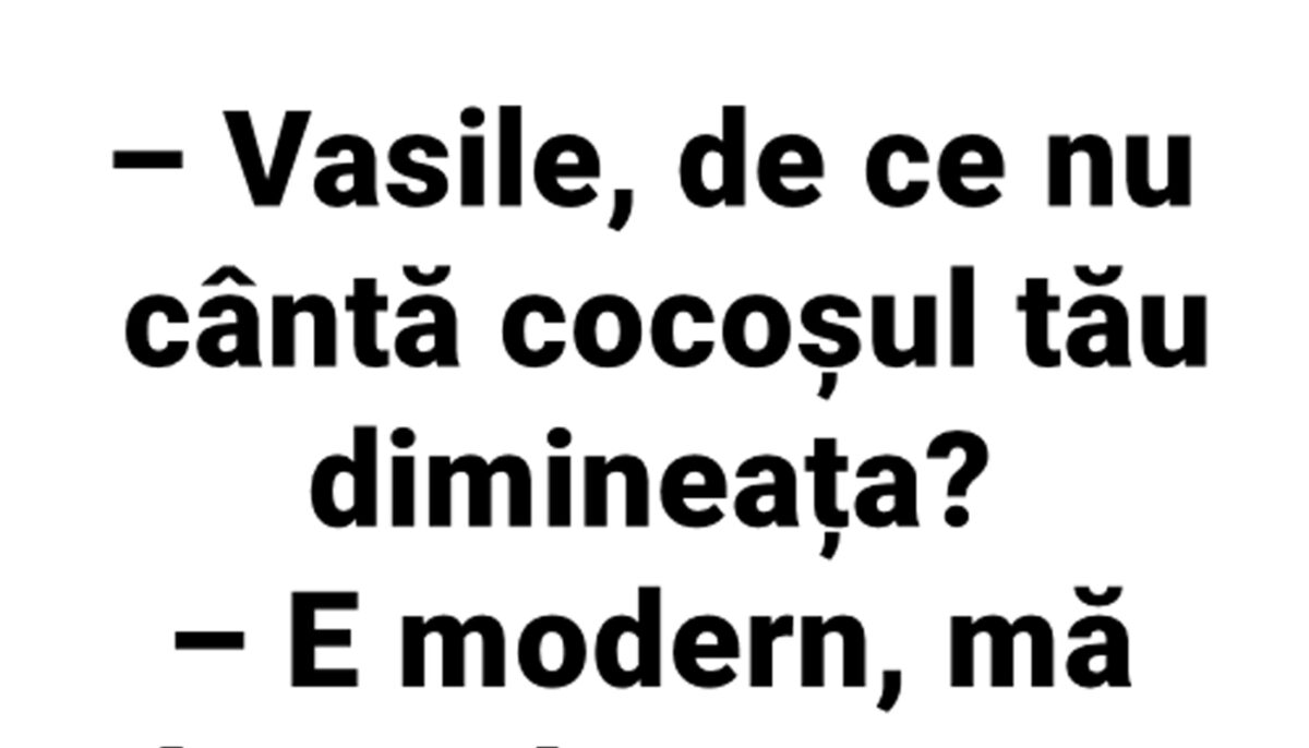 Imagine Stire BANCUL ZILEI | „Vasile, de ce nu cântă cocoșul tău dimineața?” | 2review.ro