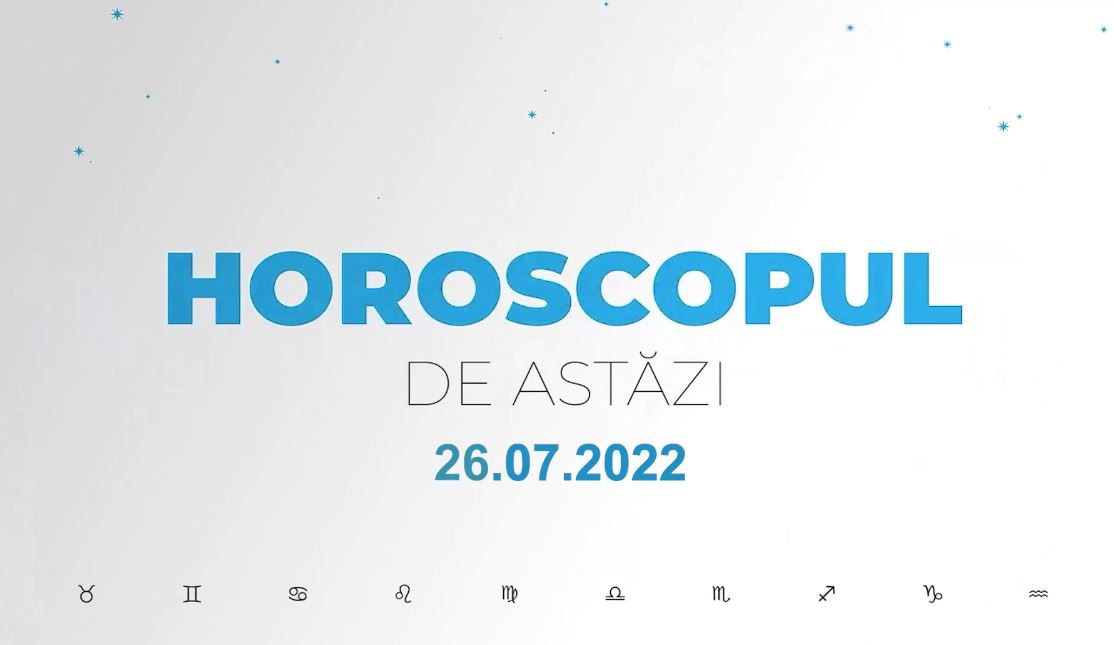 Imagine Stire Horoscop zilnic 26 iulie 2022. Leii exagerează cu orgoliul | 2review.ro