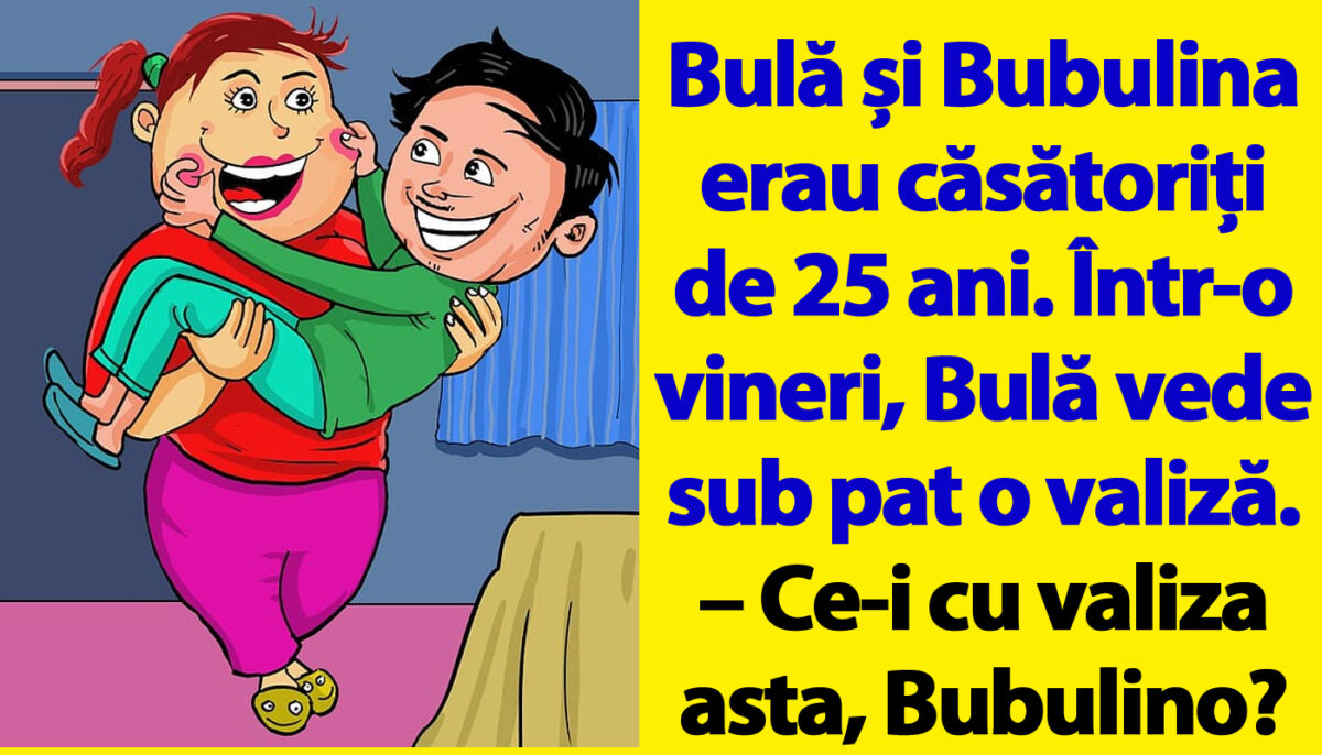 Imagine Stire BANC | Bulă și Bubulina erau căsătoriți de 25 ani. Într-o vineri, Bulă vede sub pat o valiză | 2review.ro