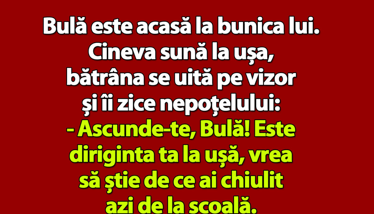 Imagine Stire BANC | Bulă e acasă la bunica lui: „Ascunde-te! E diriginta ta la ușă!” | 2review.ro