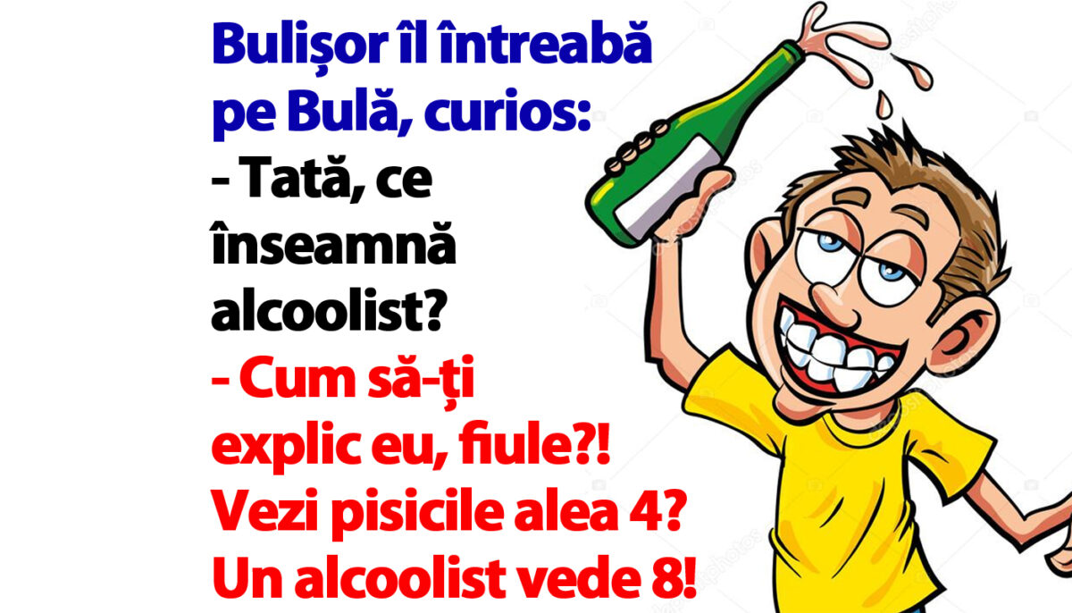 Imagine Stire BANC | Bulișor îl întreabă pe Bulă: „Tată, ce înseamnă alcoolist?” | 2review.ro
