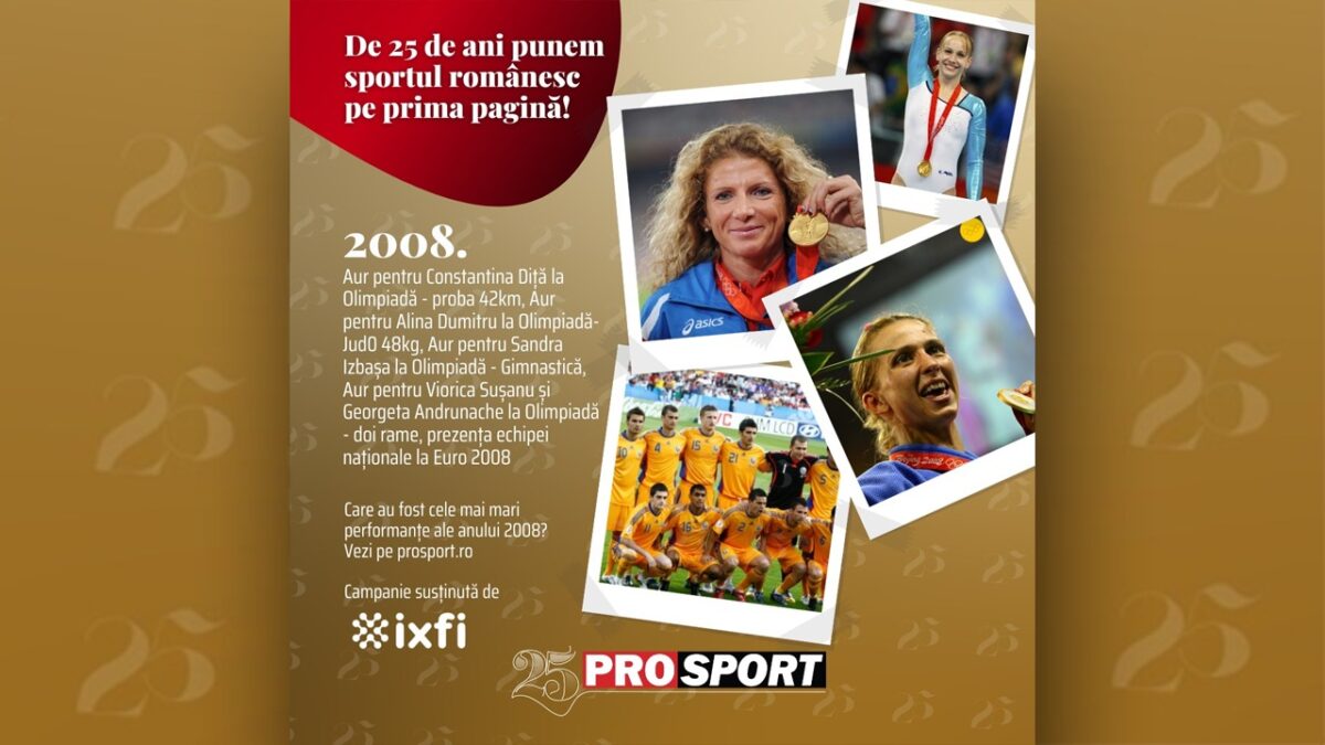 ProSport 25 – 2008. Egali cu campionii lumii la Euro. Triumful Alinei Dumitru la judo,  la Olimpiadă, Maratonul de aur al Constantinei Diță și solul magnific al Sandrei Izbașa