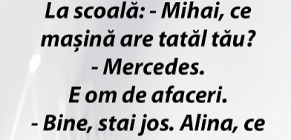 Imagine Stire BANCUL ZILEI | La școală: ”Mihai, ce mașină are tatăl tău? E om de afaceri și are Mercedes” | 2review.ro