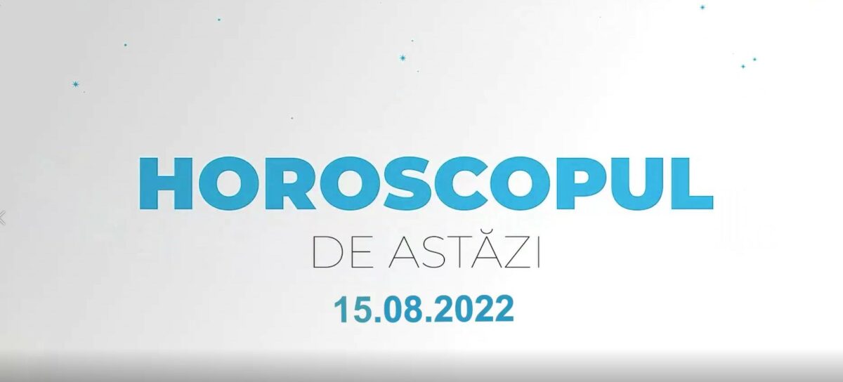 Imagine Stire Horoscop 15 august 2022 | 2review.ro