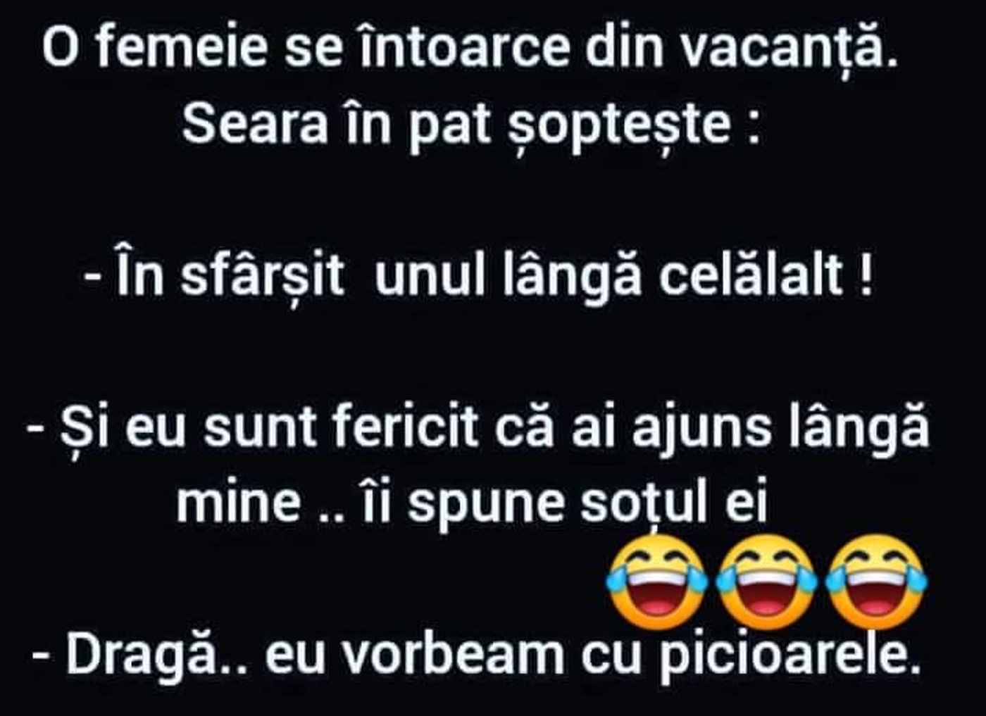 BANC | O femeie se întoarce din vacanță. Seara, în pat, șoptește: 