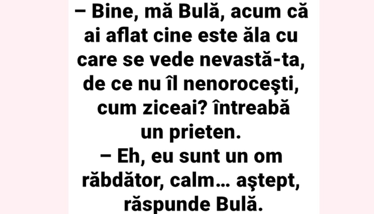 Imagine Stire BANC | „Bine, mă Bulă, acum că ai aflat cine e ăla cu care se vede nevastă-ta, de ce nu îl nenorocești?” | 2review.ro