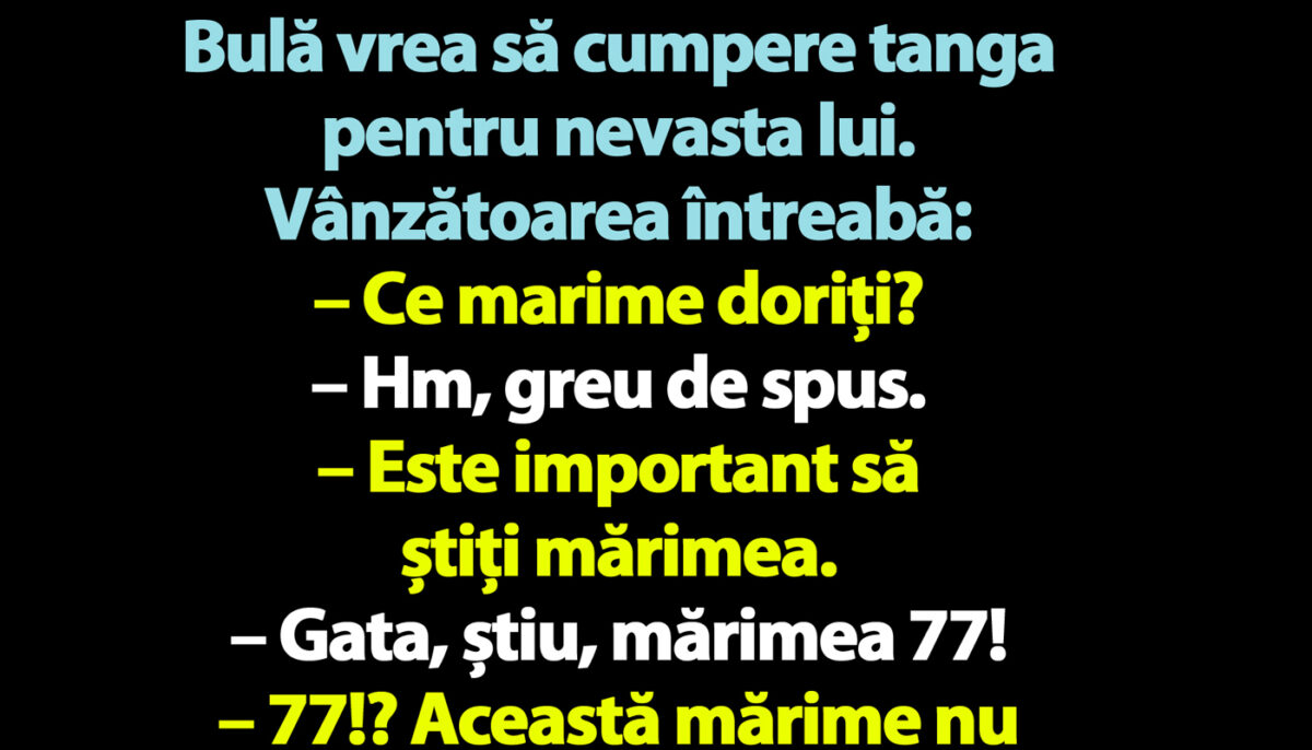 BANC | Bulă vrea să cumpere tanga pentru nevasta lui: „Ce mărime doriţi?”