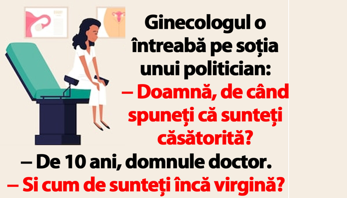 Imagine Stire BANCUL ZILEI | Ginecologul o întreabă pe soţia unui politician: „Doamnă, cum de sunteți încă virgină?” | 2review.ro