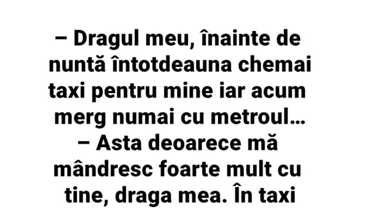 Imagine Stire BANC | „Dragul meu, înainte de nuntă întotdeauna chemai taxi pentru mine. Acum merg numai cu metroul” | 2review.ro