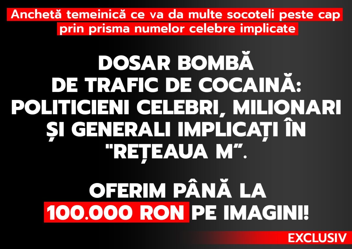 Imagine Stire Anchetă temeinică ce va da multe socoteli peste cap prin prisma numelor celebre implicate. Dosar bombă de trafic de cocaină: politicieni celebri, milionari și generali implicați în „Rețeaua M”. OFERIM PÂNĂ LA 100.000 RON PE IMAGINI! | 2review.ro