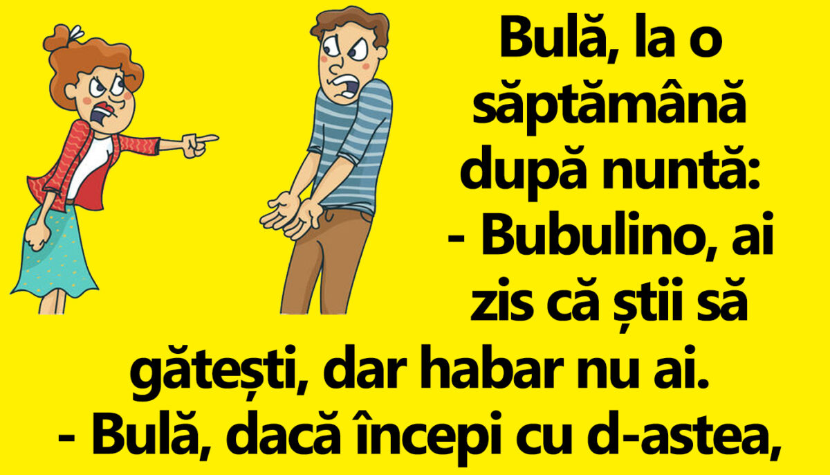 Imagine Stire BANC | Bulă, la o săptămână după nuntă: „Bubulino, ai zis că știi să gătești, dar habar nu ai” | 2review.ro