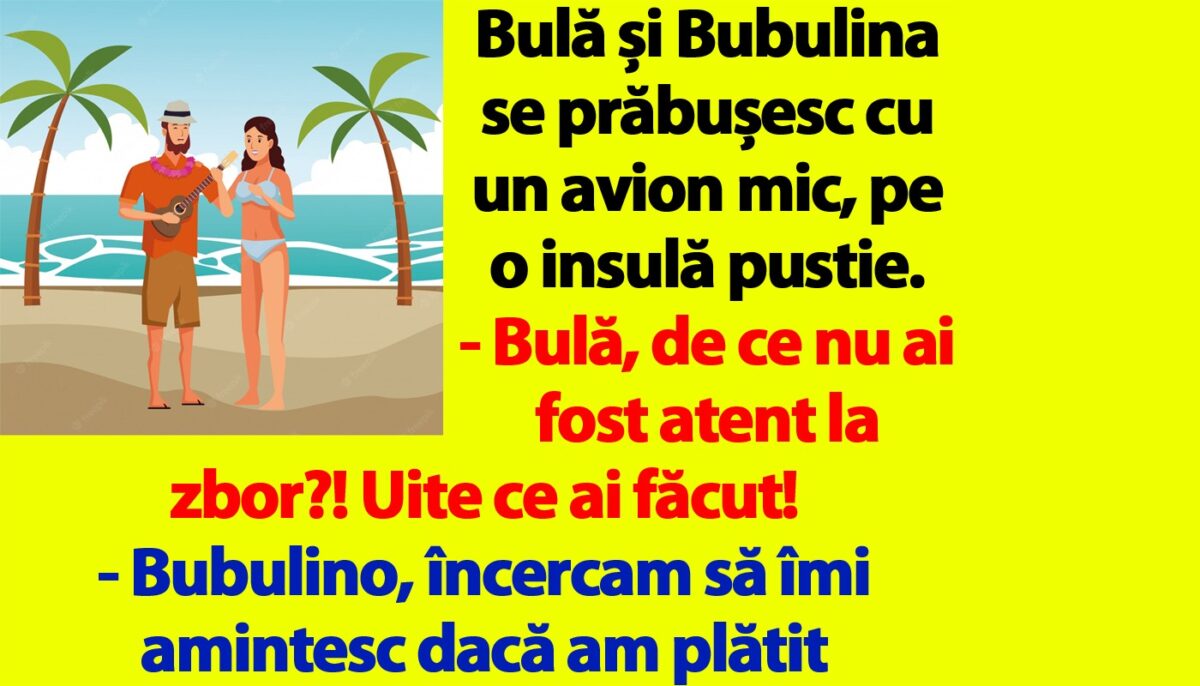 BANC | Bulă și Bubulina se prăbușesc cu un avion mic, pe o insulă pustie