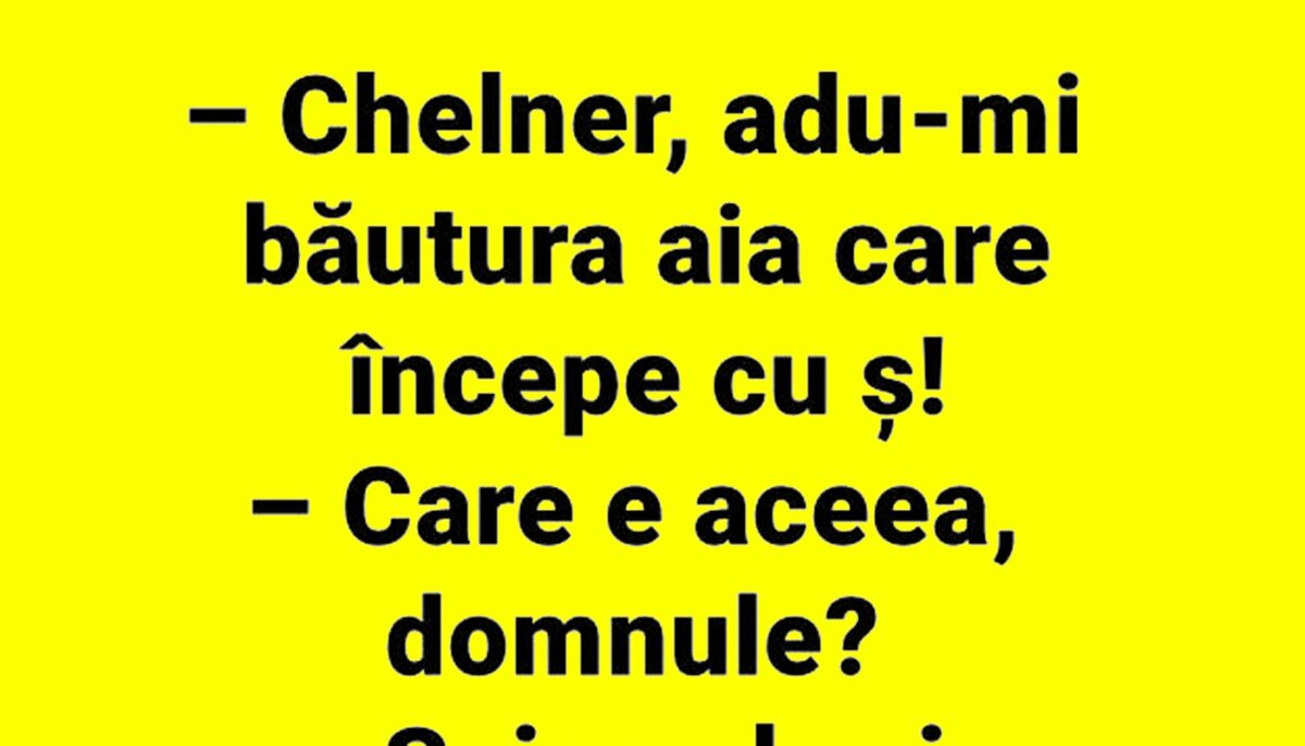 Imagine Stire BANCUL ZILEI | „Chelner, adu-mi băutura aia care începe cu litera Ș” | 2review.ro