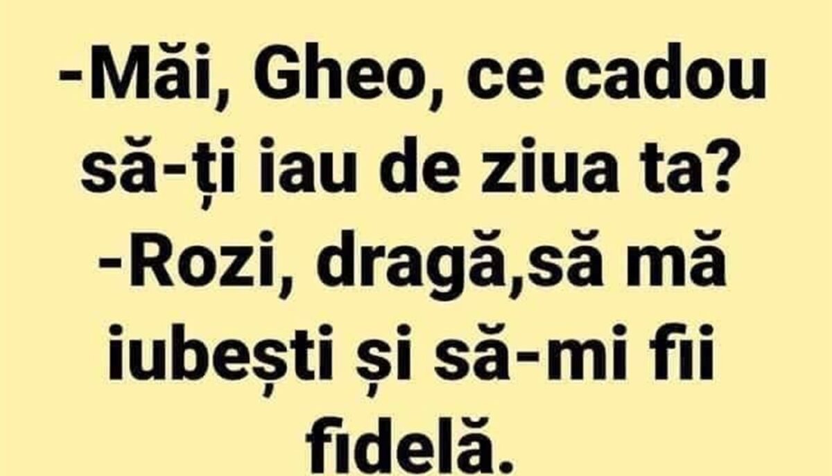 Imagine Stire BANCUL ZILEI | „Măi, Gheo, ce cadou să-ți iau de ziua ta?” | 2review.ro