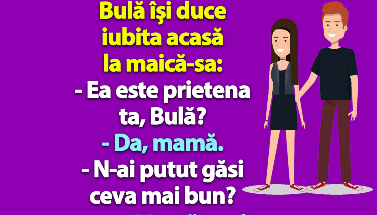 Imagine Stire BANC | Bulă își duce iubita acasă la maică-sa: „N-ai putut găsi ceva mai bun?” | 2review.ro