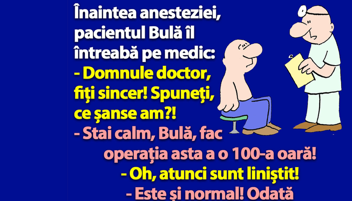 Imagine Stire BANC | Înaintea anesteziei, pacientul Bulă îl întreabă pe medic: „Ce șanse am?” | 2review.ro